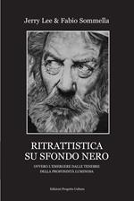 Ritrattistica su sfondo nero. Ovvero l'emergere dalle tenebre della profondità luminosa