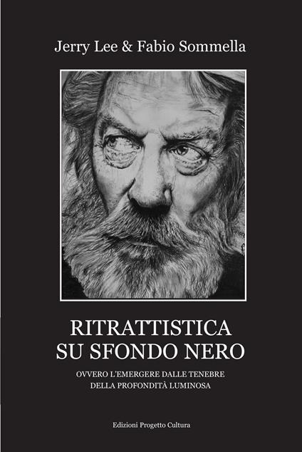 Ritrattistica su sfondo nero. Ovvero l'emergere dalle tenebre della profondità luminosa - Jerry Lee,Fabio Sommella - copertina