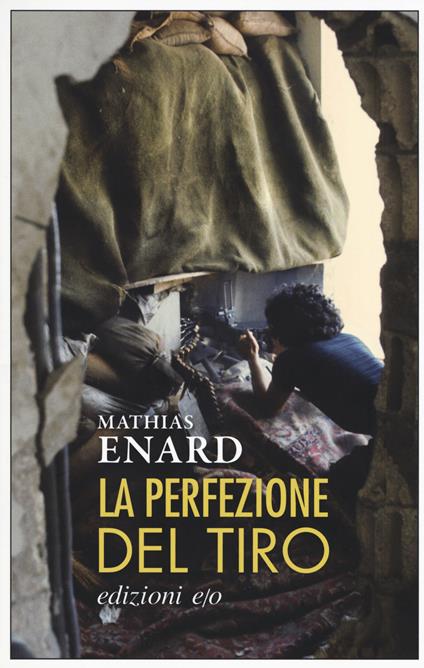 La perfezione del tiro - Mathias Enard - copertina