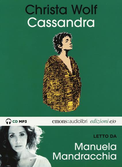 Cassandra letto da Manuela Mandracchia. Audiolibro. CD Audio formato MP3. Ediz. integrale - Christa Wolf - copertina