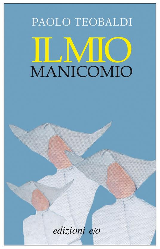 Il mio manicomio - Paolo Teobaldi - copertina