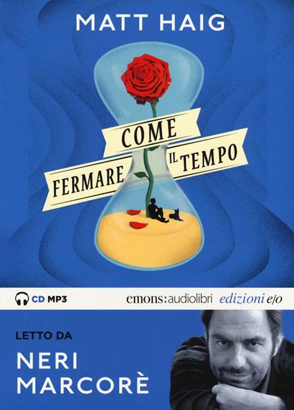 Come fermare il tempo letto da Neri Marcorè. Audiolibro. CD Audio formato MP3. Ediz. integrale - Matt Haig - copertina