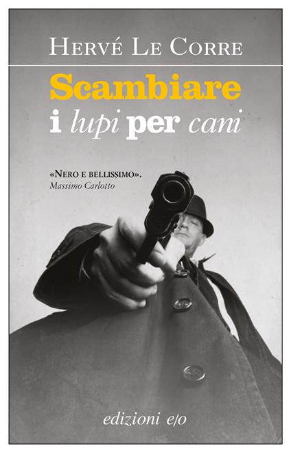 Scambiare i lupi per cani - Hervé Le Corre,Alberto Bracci Testasecca - ebook