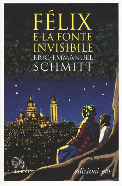 Félix e la fonte invisibile - Eric-Emmanuel Schmitt - copertina