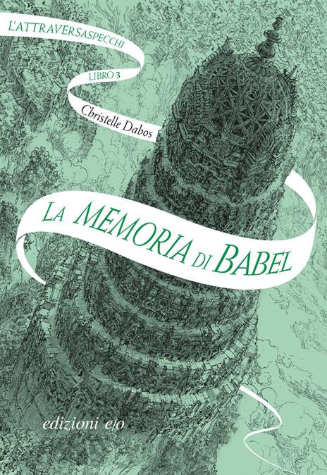 La memoria di Babel. L'Attraversaspecchi. Vol. 3 - Christelle Dabos - 2
