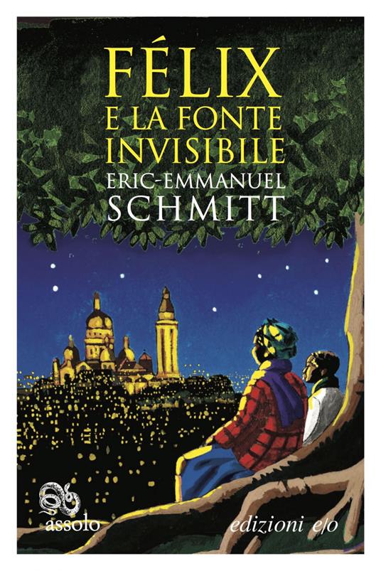 Félix e la fonte invisibile - Eric-Emmanuel Schmitt,Alberto Bracci Testasecca - ebook