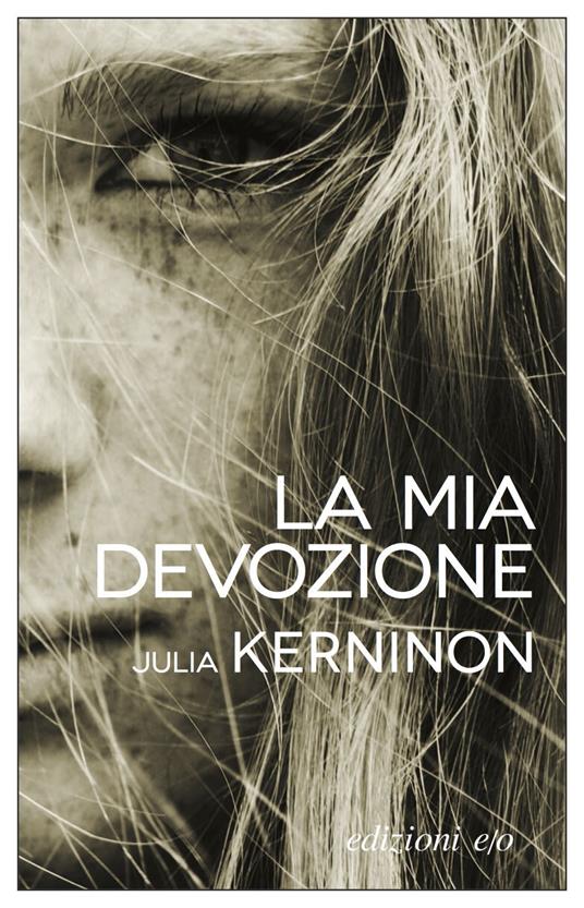 La mia devozione - Julia Kerninon,Alberto Bracci Testasecca - ebook