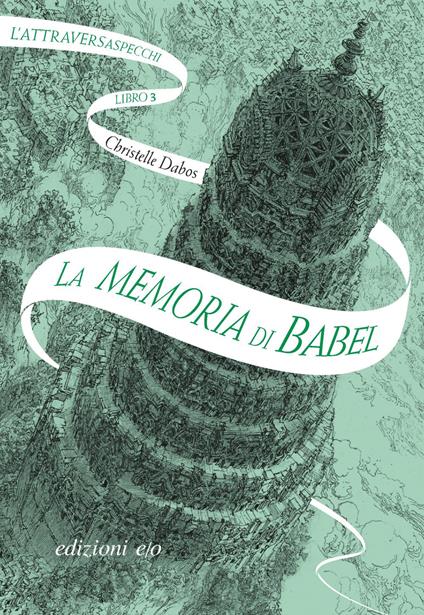 La memoria di Babel. L'Attraversaspecchi. Vol. 3 - Christelle Dabos,Alberto Bracci Testasecca - ebook