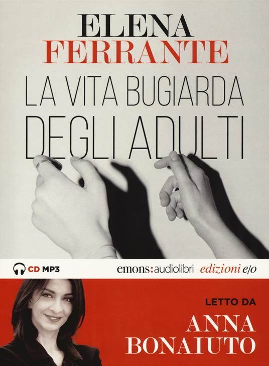La vita bugiarda degli adulti letto da Anna Bonaiuto. Audiolibro. CD Audio formato MP3 - Elena Ferrante - copertina