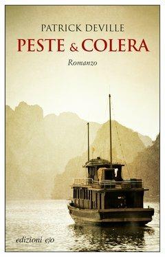 Peste & colera. La vita avventurosa dello scienziato che sconfisse la peste - Patrick Deville - copertina