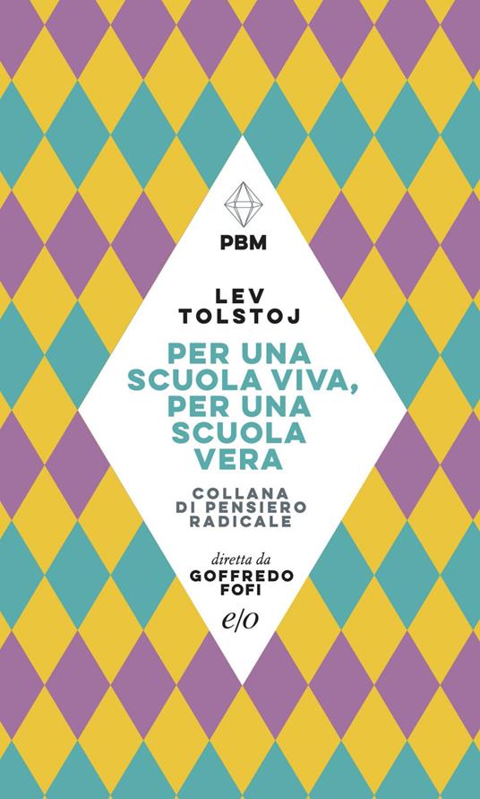 Per una scuola viva, per una scuola vera - Lev Tolstoj,Raffaella Sesti Bevilacqua - ebook