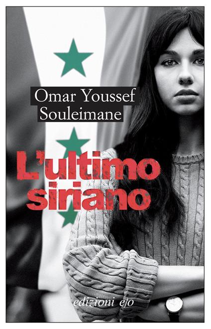L' ultimo siriano - Omar Youssef Souleimane,Alberto Bracci Testasecca - ebook
