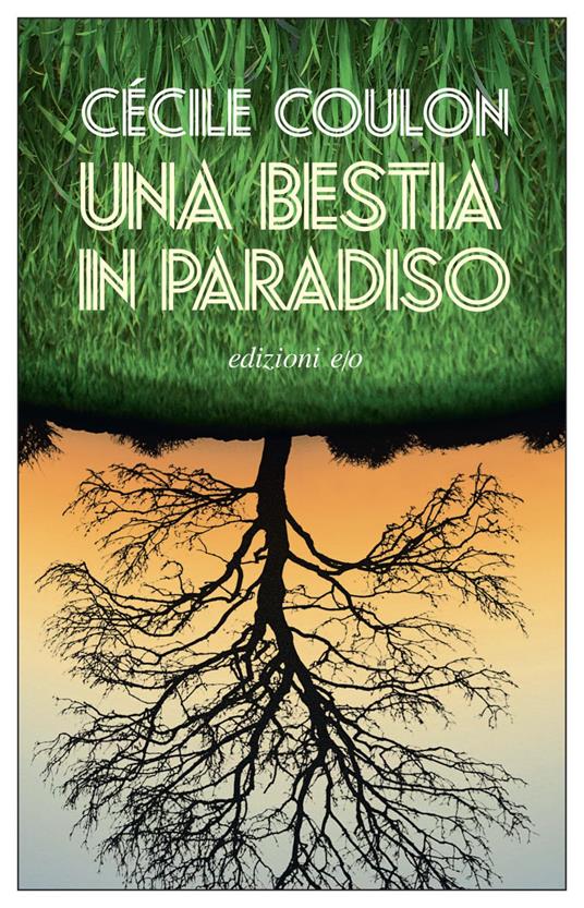 Una bestia in paradiso - Cécile Coulon,Silvia Turato - ebook