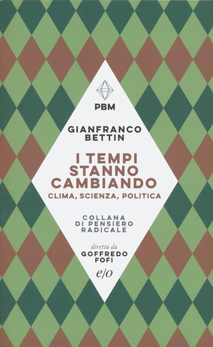I tempi stanno cambiando. Clima, scienza, politica - Gianfranco Bettin - copertina
