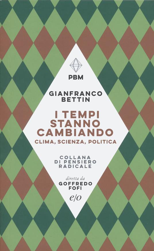 I tempi stanno cambiando. Clima, scienza, politica - Gianfranco Bettin - copertina