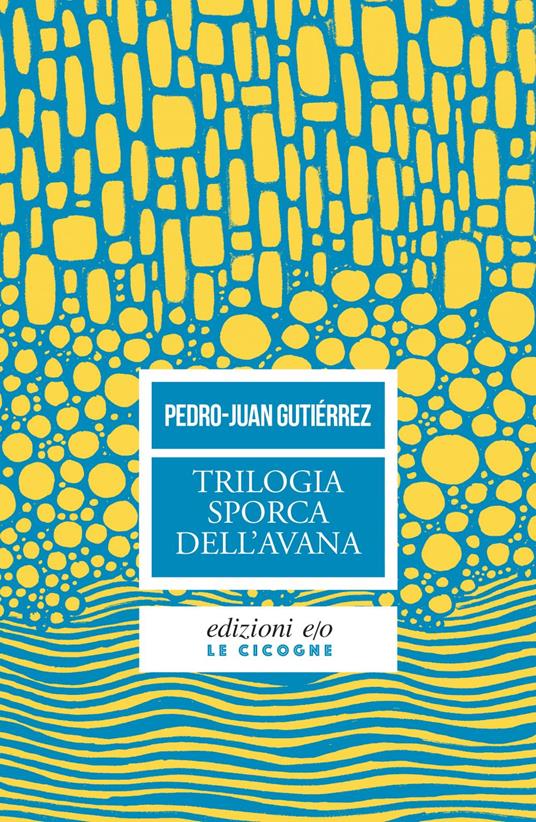 Trilogia sporca dell'Avana: Ancorato alla terra di nessuno-Senza niente da fare-Sapore di me - Pedro Juan Gutiérrez,Stefania Cherchi,Tiziana Gibilisco - ebook