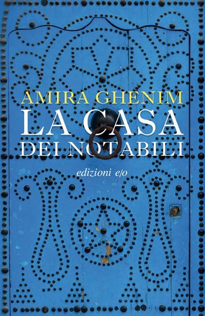 La casa dei notabili - Amira Ghenim,Barbara Teresi - ebook