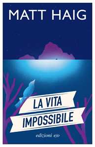 Libro La vita impossibile Matt Haig
