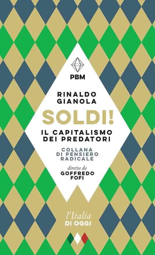 Soldi! Il capitalismo dei predatori - Rinaldo Gianola - copertina