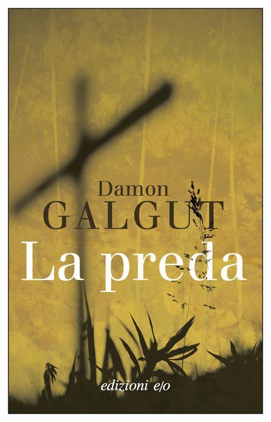 La preda - Damon Galgut,Tiziana Lo Porto - ebook