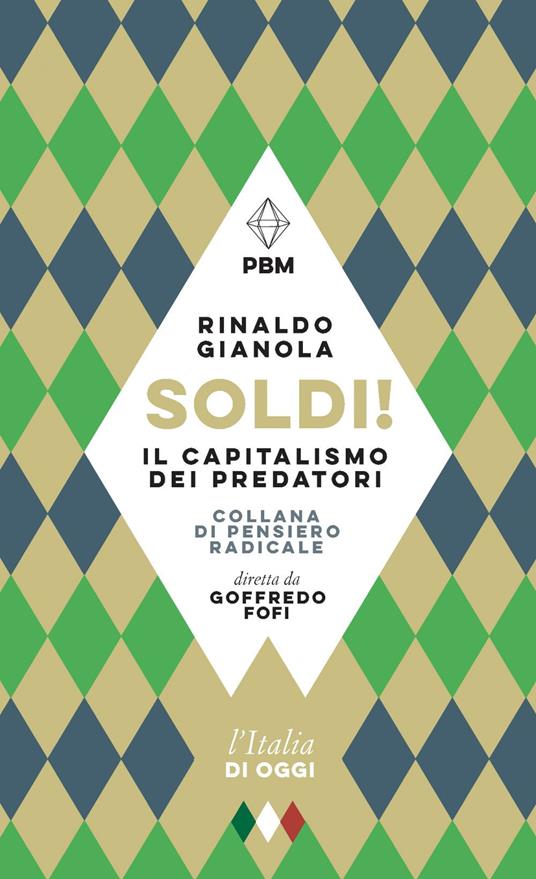 Soldi! Il capitalismo dei predatori - Rinaldo Gianola - ebook