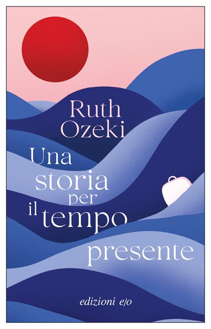 Una storia per il tempo presente - Ruth Ozeki - copertina