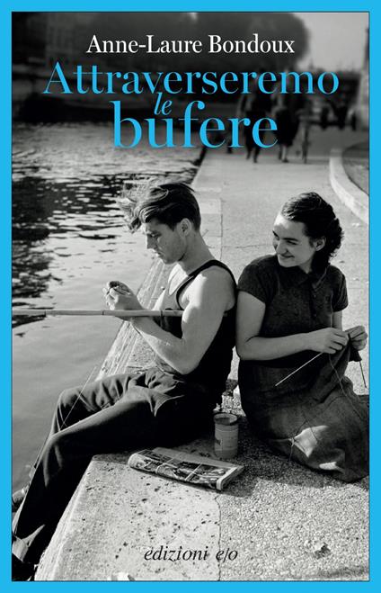 Attraverseremo le bufere - Anne-Laure Bondoux,Alberto Bracci Testasecca - ebook