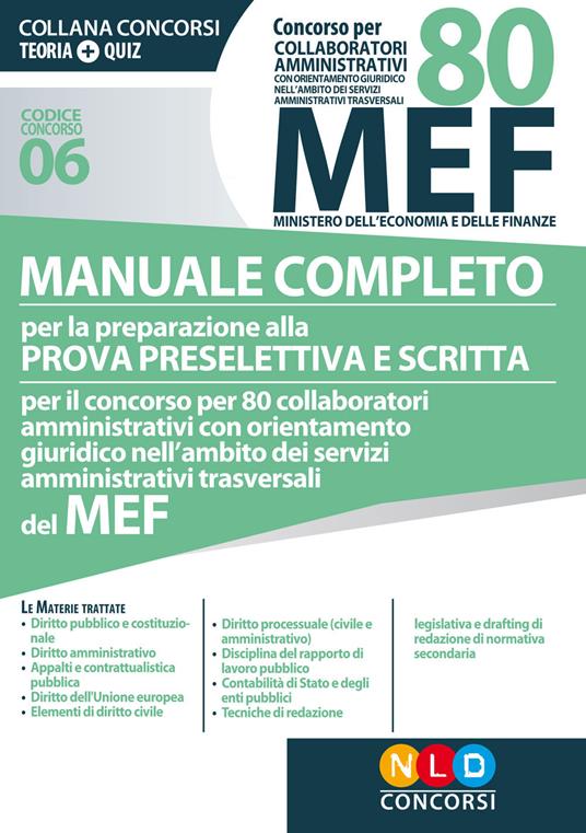 Concorso per 80 collaboratori amministrativi MEF. Manuale completo per la preparazione alla prova preselettiva e scritta per il concorso per 80 collaboratori amministrativi con orientamento giuridico nell'ambito dei servizi amministrativi trasversali del MEF (codice concorso 06) - copertina