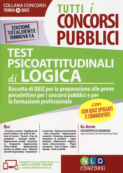 Test psicoattitudinali di logica. Raccolta di quiz per la preparazione alle prove preselettive per i concorsi pubblici e per la formazione professionale. Con software di simulazione - Giuseppe Di Giorgio - copertina