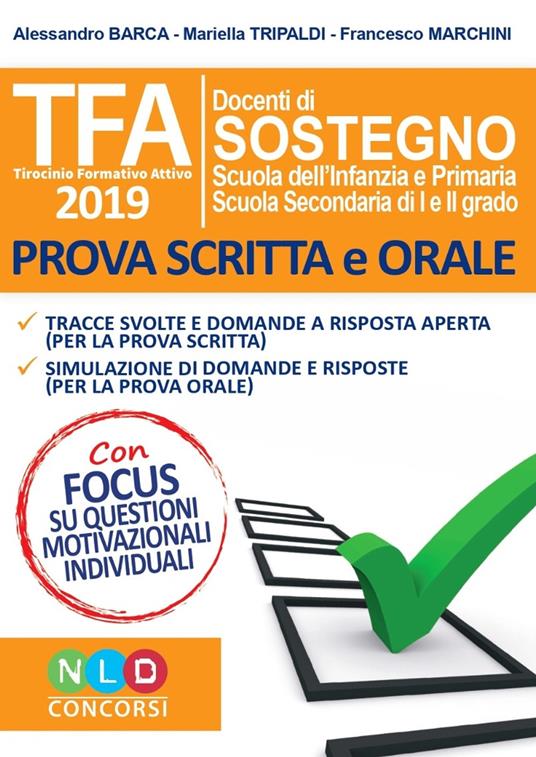 TFA. Tirocinio formativo attivo 2019. Docenti di sostegno scuola dell'infanzia e primaria, scuola secondaria di I e II grado. Prova scritta e orale - Alessandro Barca,Mariella Tripaldi,Francesco Marchini - copertina