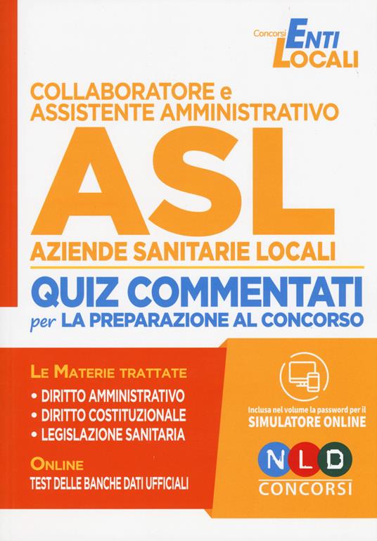 Collaboratore e assistente amministrativo ASL Aziende Sanitarie Locali. Quiz commentati per la preparazione al concorso. Con espansione online. Con simulatore online - copertina