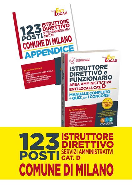 Concorso Comune di Milano. 123 istruttori direttivi dei servizi amministrativi. Cat.D-Istruttore direttivo e funzionario negli enti locali. Area amministrativa. Categoria D. Manuale completo per la preparazione al concorso. Con Contenuto digitale per accesso on line - copertina