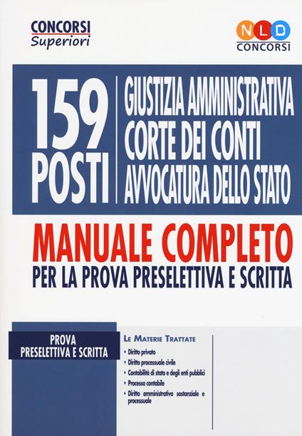 Concorso 159 posti personale amministrativo Giustizia amministrativa, Corte dei Conti, Avvocatura dello Stato. Manuale completo per la prova scritta e preselettiva - copertina