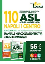 110 posti ASL Napoli 1 Centro. 50 collaboratori amministrativi + 60 assistenti amministrativi: Manuale + Raccolta normativa-Quiz commentati per la preparazione al concorso. Con software di simulazione