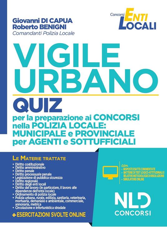 Vigile urbano. Quiz per la preparazione ai concorsi nella Polizia locale: municipale e provinciale per agenti e sottufficiali. Con software di simulazione - Giovanni Di Capua,Roberto Benigni - copertina