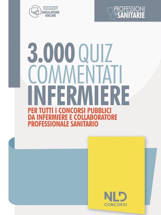Infermiere 3000 quiz spiegati e commentati. Per tutti i concorsi pubblici da infermiere e collaboratore professionale e sanitario. Nuova ediz. - copertina