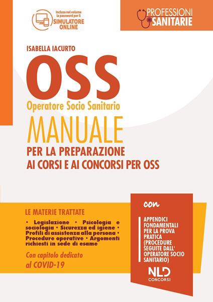 OSS operatore socio sanitario. Manuale per la preparazione ai corsi e ai concorsi per OSS. Con software di simulazione - Isabella Iacurto - copertina