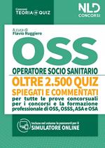 OSS Quiz: Operatore Socio Sanitario. Quiz spiegati e commentati per tutte le prove concorsuali per OSS. Nuova ediz.