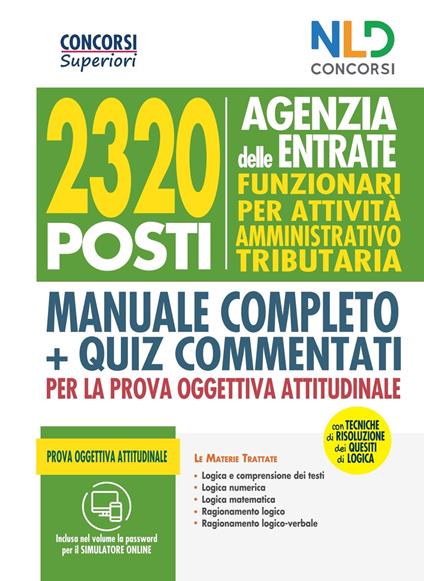 Concorso 2320 Agenzia delle Entrate. Funzionari per attività amministrativo tributaria. Manuale completo + quiz commentati per la prova oggettiva attitudinale. Con software di simulazione - copertina