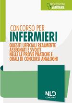 Concorso per infermieri. Quesiti ufficiali realmente assegnati e svolti nelle prove pratiche e orali di concorsi analoghi. Nuova ediz.