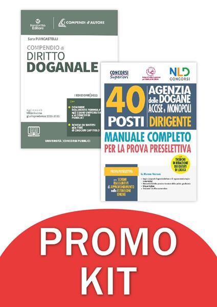 Concorso 40 posti Dirigente Agenzia delle Dogane Accise e Monopoli. Manuale completo per la prova preselettiva-Compendio di diritto Doganale 2022. Kit completo. Con espansione online - Sara Piancastelli - copertina