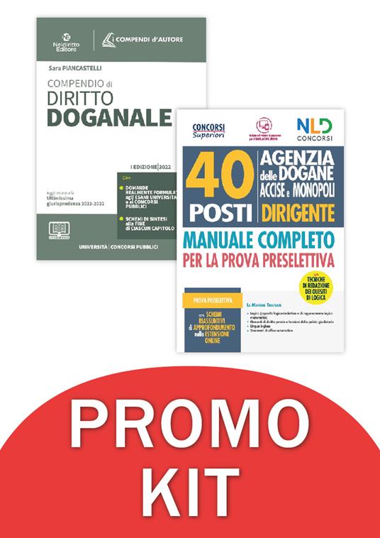 Concorso 40 posti Dirigente Agenzia delle Dogane Accise e Monopoli. Manuale completo per la prova preselettiva-Compendio di diritto Doganale 2022. Kit completo. Con espansione online - Sara Piancastelli - copertina