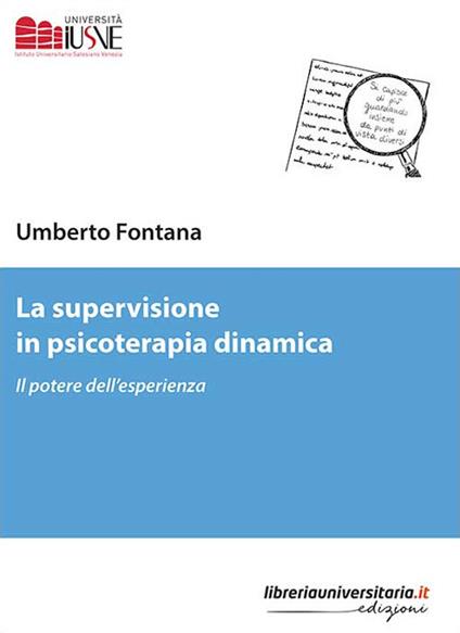 La supervisione in psicoterapia dinamica. Il potere dell'esperienza - Umberto Fontana - copertina