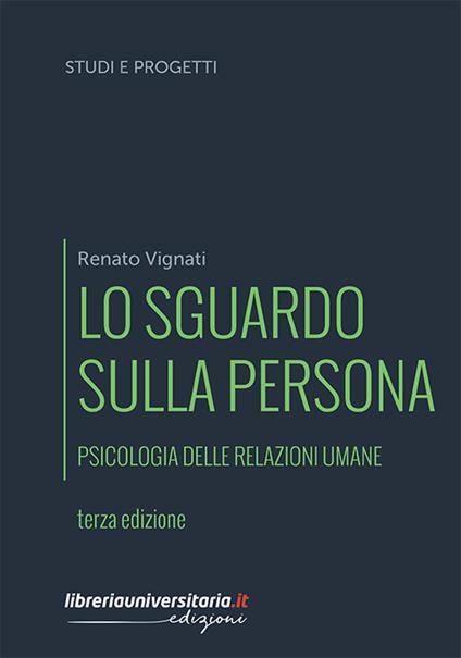 Lo sguardo sulla persona. Psicologia delle relazioni umane - Renato Vignati - copertina