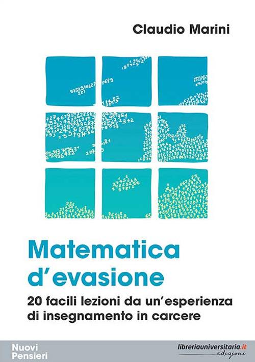 Matematica d'evasione. 20 facili lezioni da un'esperienza di insegnamento in carcere - Claudio Marini - copertina