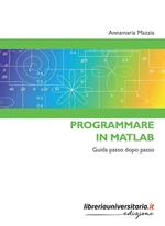 Programmare in Matlab. Guida passo dopo passo