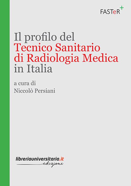 Il profilo del tecnico sanitario di radiologia medica in Italia - Niccolò Persiani - copertina