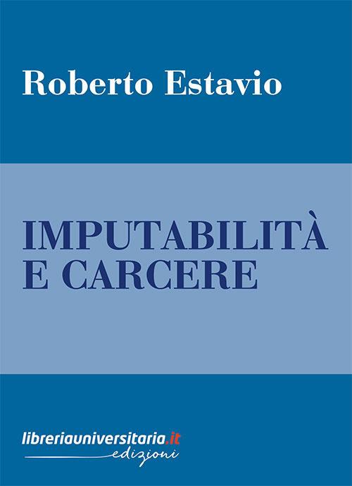 Imputabilità e carcere - Roberto Estavio - copertina