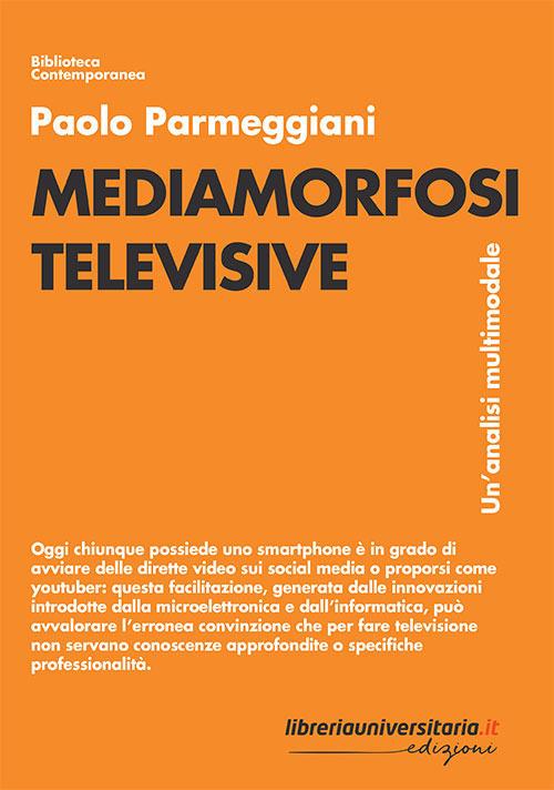 Mediamorfosi televisive. Un'analisi multimodale - Paolo Parmeggiani - copertina