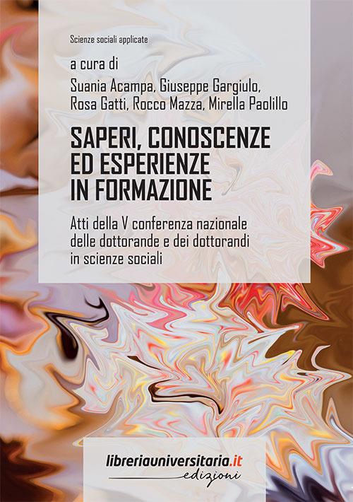 Saperi, conoscenze ed esperienze in formazione. Atti della V conferenza nazionale delle dottorande e dei dottorandi in scienze sociali - copertina
